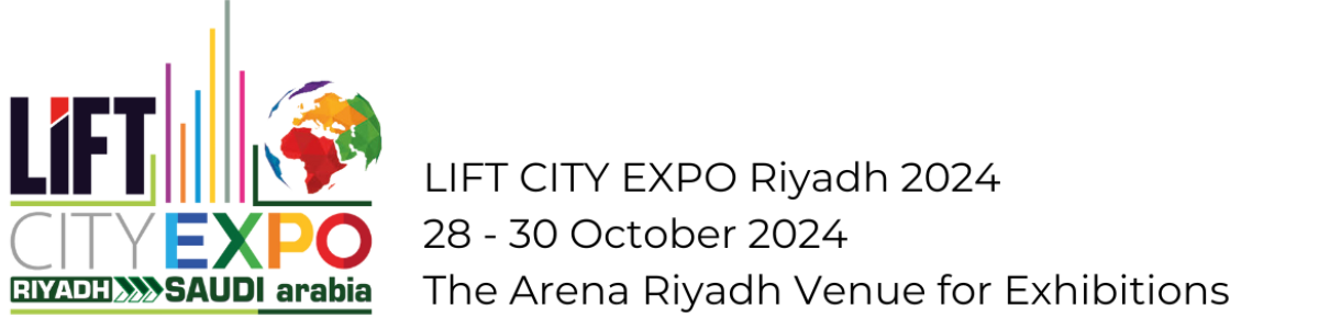 Lift City Expo Riyadh 2024 – Riyadh , Saudi Arabia 28-30 October 2024